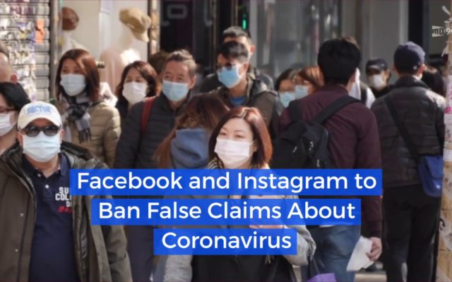 Facebook and Instagram to Ban False Claims About Coronavirus