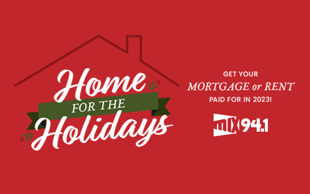 Home For The Holidays – Get your mortgage or rent paid for in 2023